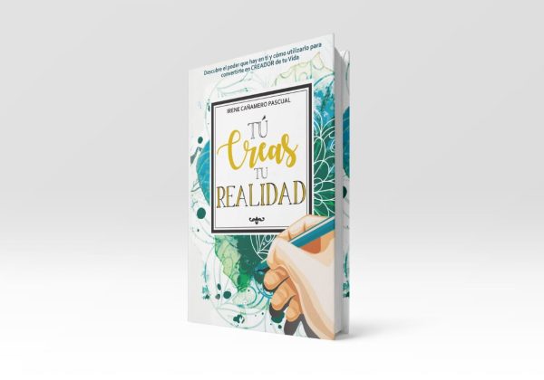 Tú Creas Tu Realidad